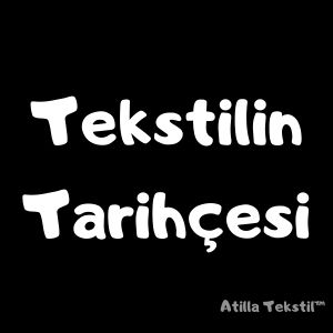 Tekstilin Tarihçesi