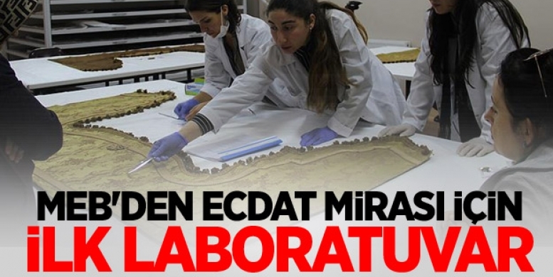 MEB'den ecdat mirası için ilk laboratuvar