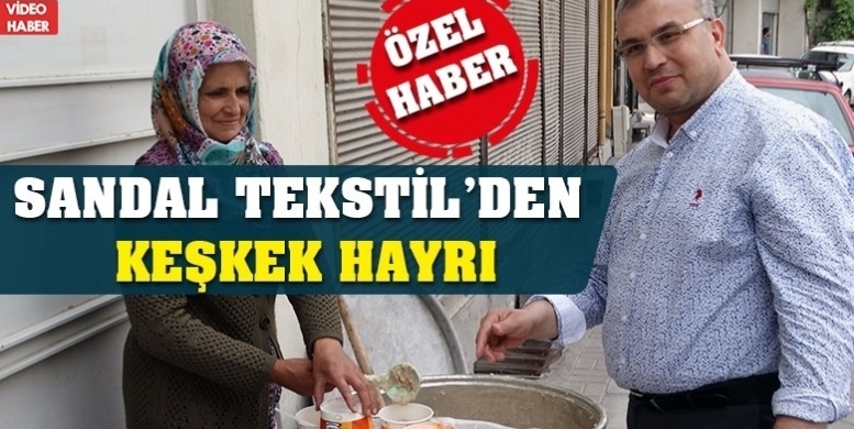 SANDAL TEKSTİL’DEN KEŞKEK HAYRI