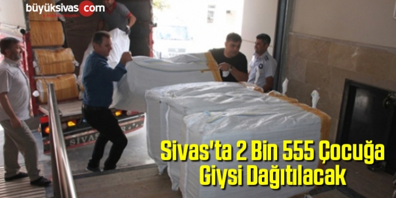 SİVAS’TA 2 BİN 555 ÇOCUĞA GİYSİ DAĞITILACAK