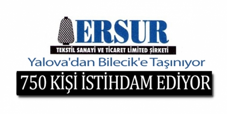 ERSUR BİLECİK’E TAŞINIYOR