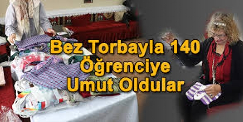 DİKTİKLERİ BEZ TORBALARLA BURS VERİYORLAR