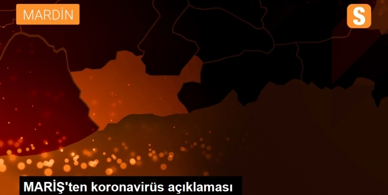 MARİŞ'ten koronavirüs açıklaması