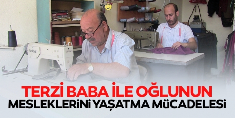 Terzi baba ile oğlunun mesleklerini yaşatma mücadelesi