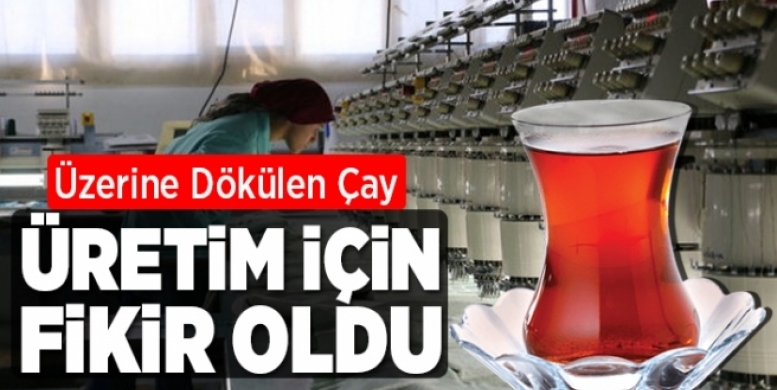 Üzerine dökülen çay üretim için fikir oldu